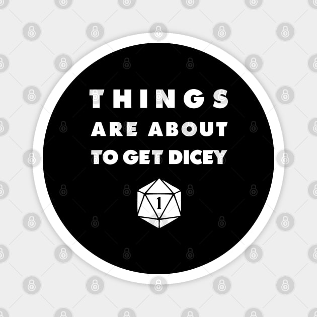 Things Are About To Get Dicey Natural One Tabletop Magnet by Shadowisper